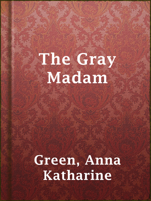 Upplýsingar um The Gray Madam eftir Anna Katharine Green - Til útláns